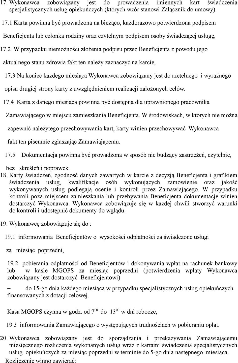 2 W przypadku niemożności złożenia podpisu przez Beneficjenta z powodu jego aktualnego stanu zdrowia fakt ten należy zaznaczyć na karcie, 17.