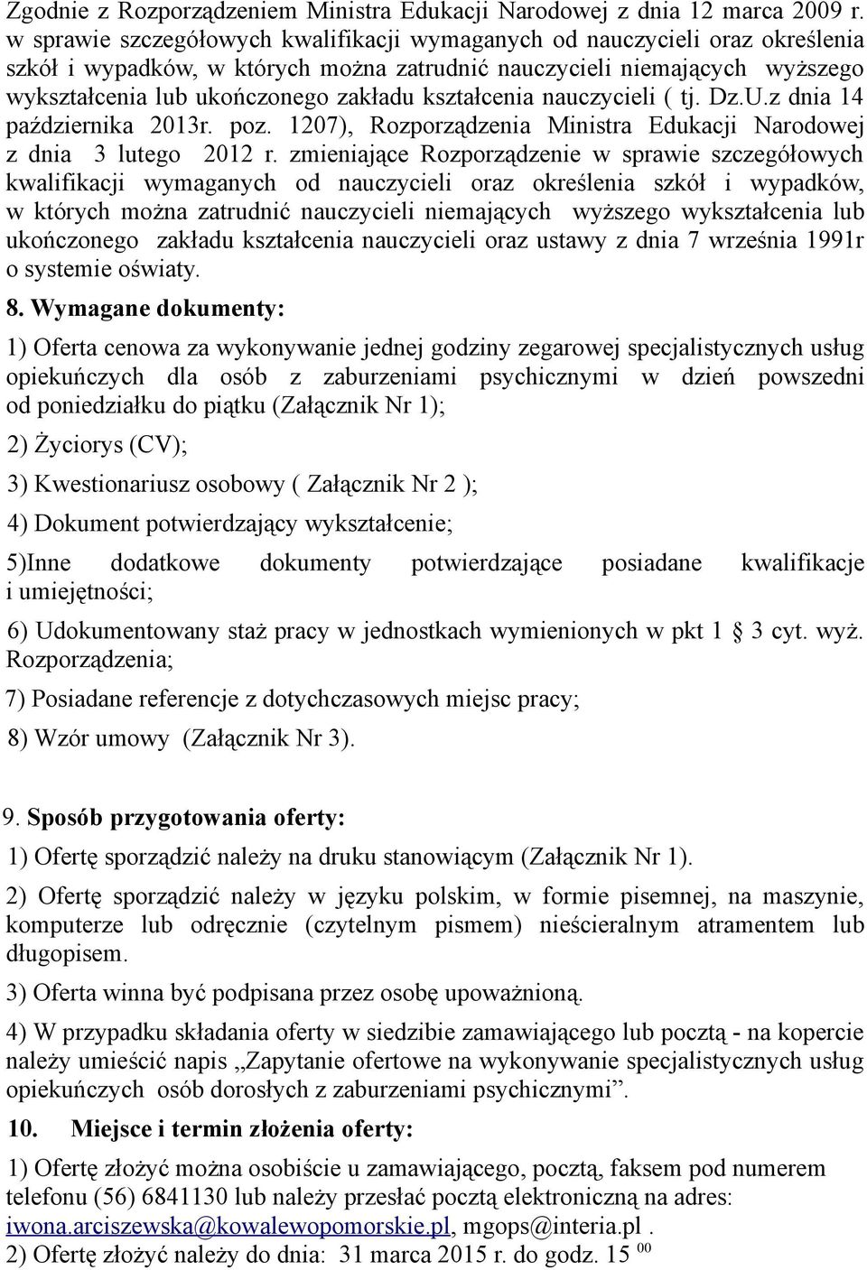 kształcenia nauczycieli ( tj. Dz.U.z dnia 14 października 2013r. poz. 1207), Rozporządzenia Ministra Edukacji Narodowej z dnia 3 lutego 2012 r.