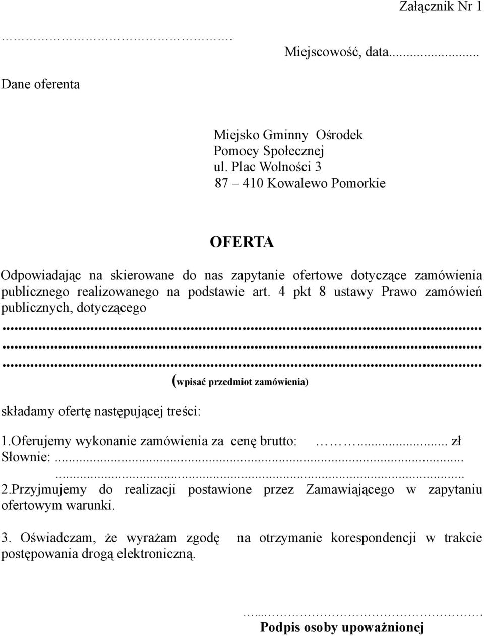 4 pkt 8 ustawy Prawo zamówień publicznych, dotyczącego......... składamy ofertę następującej treści: (wpisać przedmiot zamówienia) 1.