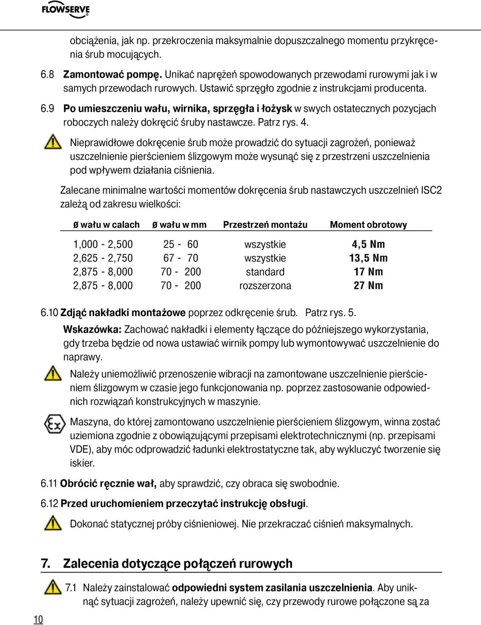 9 Po umieszczeniu wału, wirnika, sprzęgła i łożysk w swych ostatecznych pozycjach roboczych należy dokręcić śruby nastawcze. Patrz rys. 4.