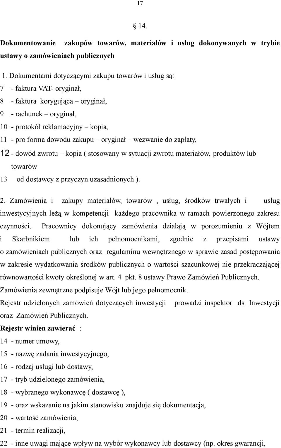 oryginał wezwanie do zapłaty, 12 - dowód zwrotu kopia ( stosowany w sytuacji zwrotu materiałów, produktów lub towarów 13 od dostawcy z przyczyn uzasadnionych ). 2.