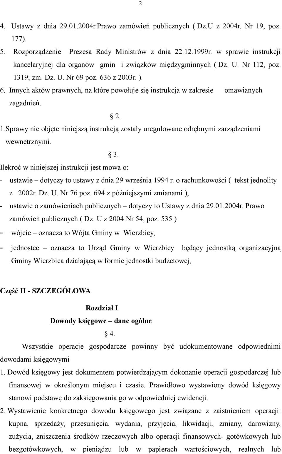 poz. 636 z 2003r. ). 6. Innych aktów prawnych, na które powołuje się instrukcja w zakresie omawianych zagadnień. 2. 1.