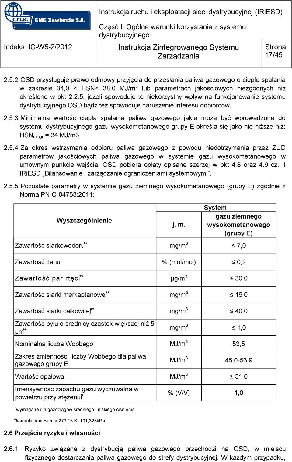 wstrzymania odbioru paliwa gazowego z powodu niedotrzymania przez ZUD parametrów jakościowych paliwa gazowego w systemie gazu wysokometanowego w umownym punkcie wejścia, OSD pobiera opłaty opisane