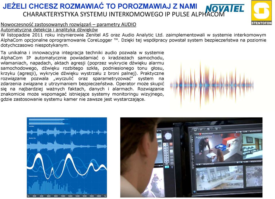 Dzięki tej współpracy powstał system bezpieczeństwa na poziomie dotychczasowo niespotykanym.