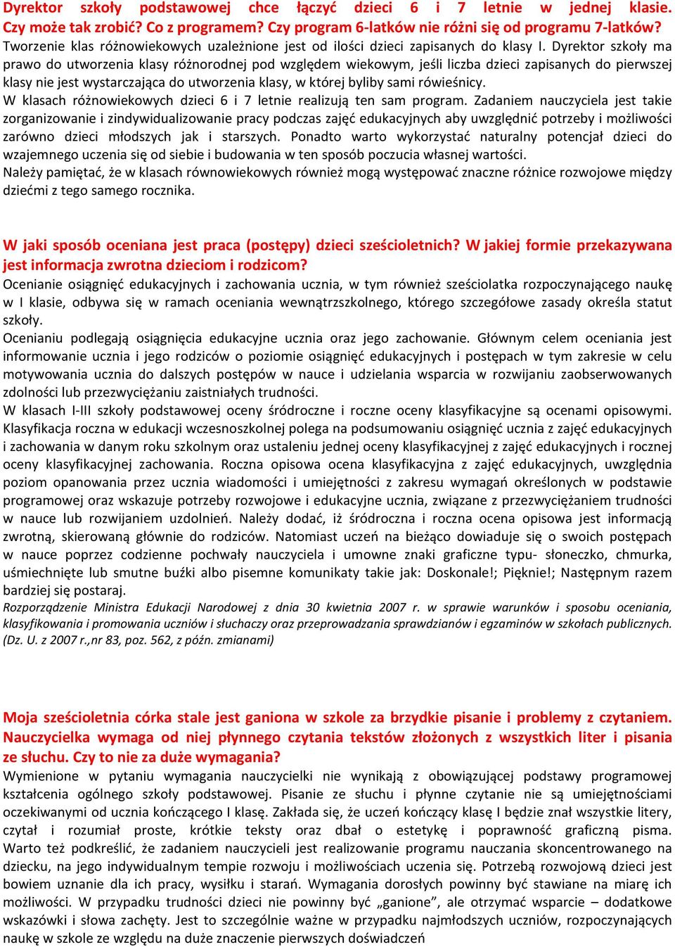 Dyrektor szkoły ma prawo do utworzenia klasy różnorodnej pod względem wiekowym, jeśli liczba dzieci zapisanych do pierwszej klasy nie jest wystarczająca do utworzenia klasy, w której byliby sami