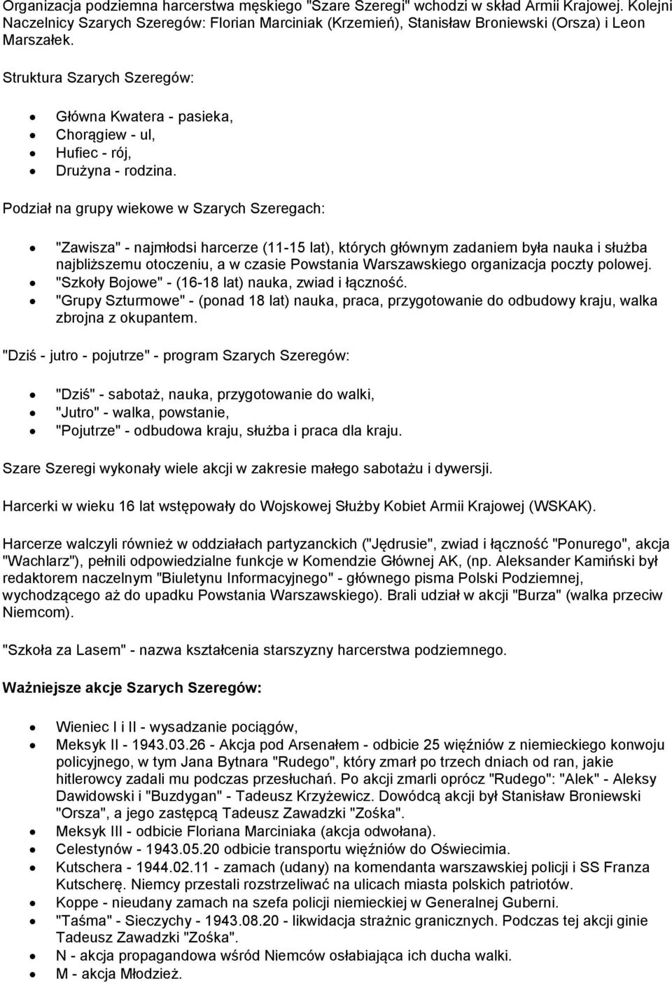 Struktura Szarych Szeregów: Główna Kwatera - pasieka, Chorągiew - ul, Hufiec - rój, Drużyna - rodzina.