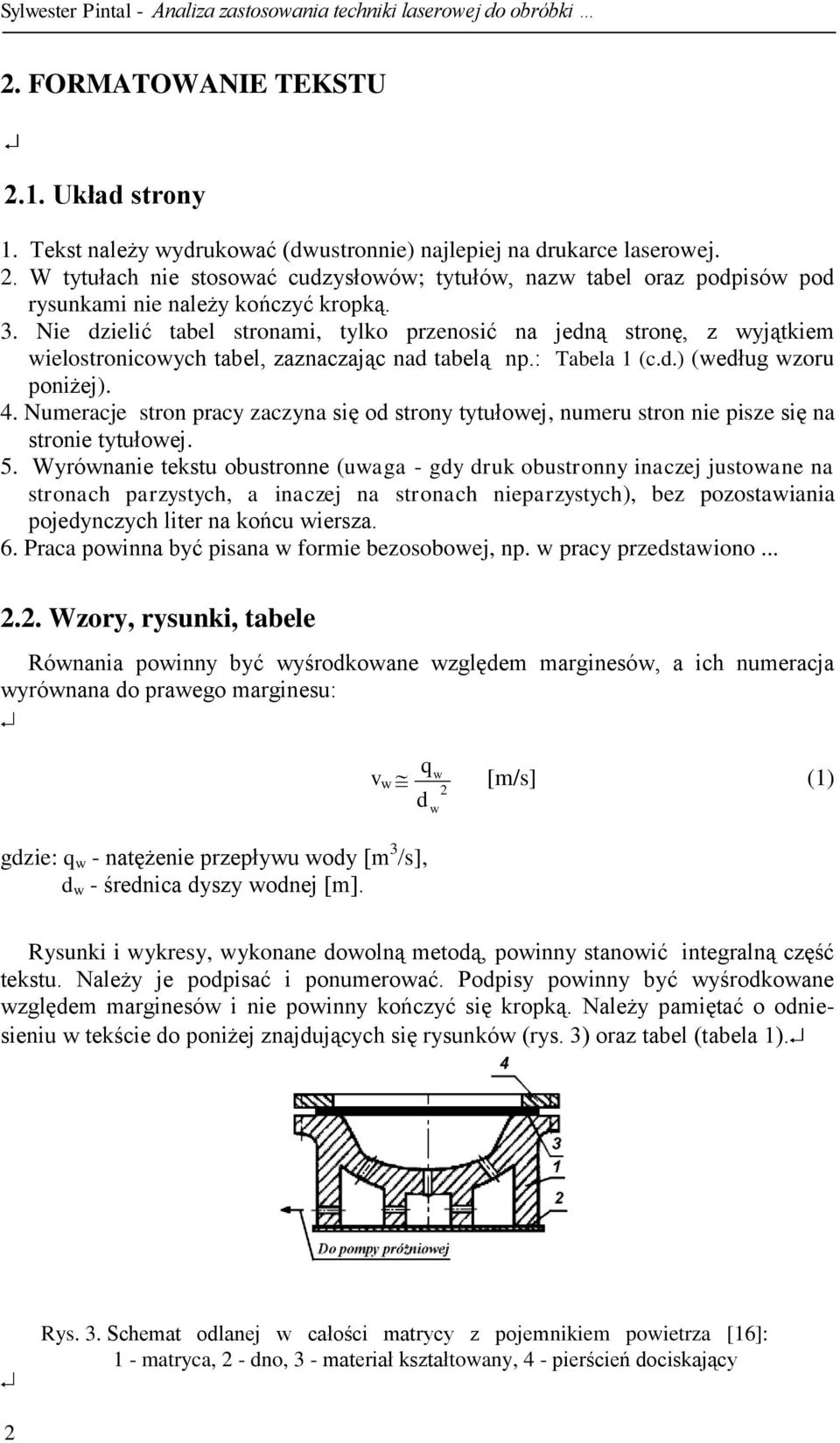 Numeracje stron pracy zaczyna się od strony tytułowej, numeru stron nie pisze się na stronie tytułowej. 5.