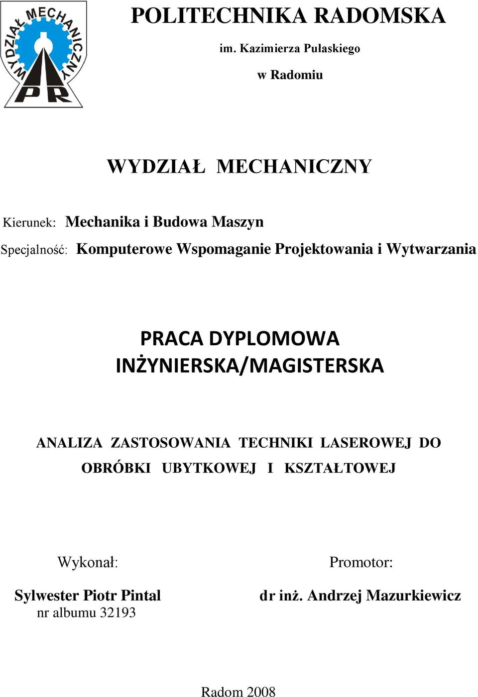 Wspomaganie Projektowania i Wytwarzania PRACA DYPLOMOWA INŻYNIERSKA/MAGISTERSKA ANALIZA ZASTOSOWANIA TECHNIKI