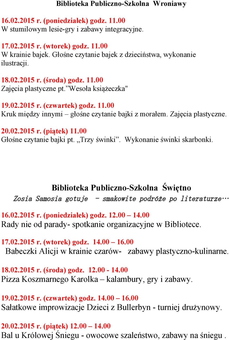 Zajęcia plastyczne. 20.02.2015 r. (piątek) 11.00 Głośne czytanie bajki pt. Trzy świnki. Wykonanie świnki skarbonki.