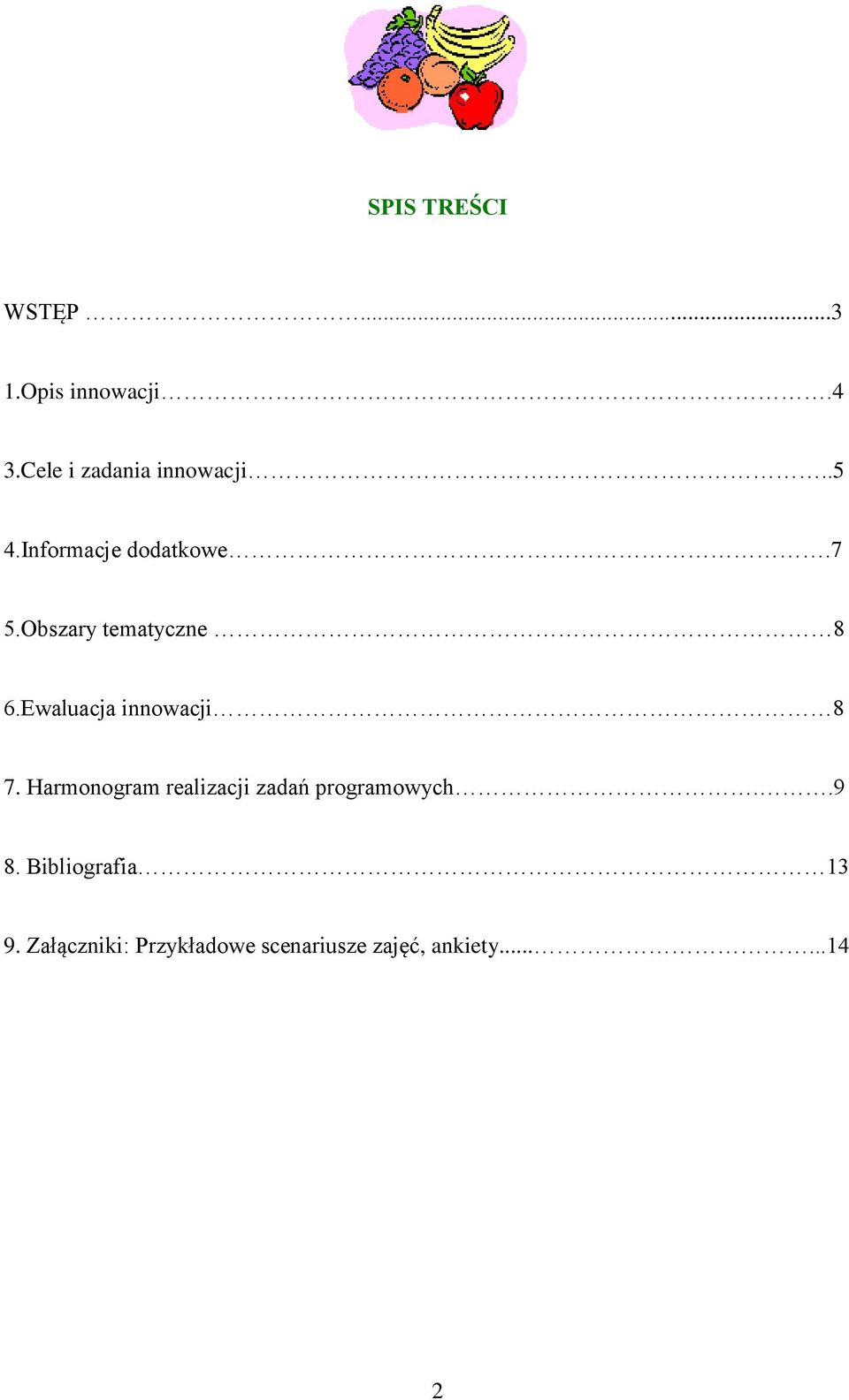 Ewaluacja innowacji 8 7. Harmonogram realizacji zadań programowych.