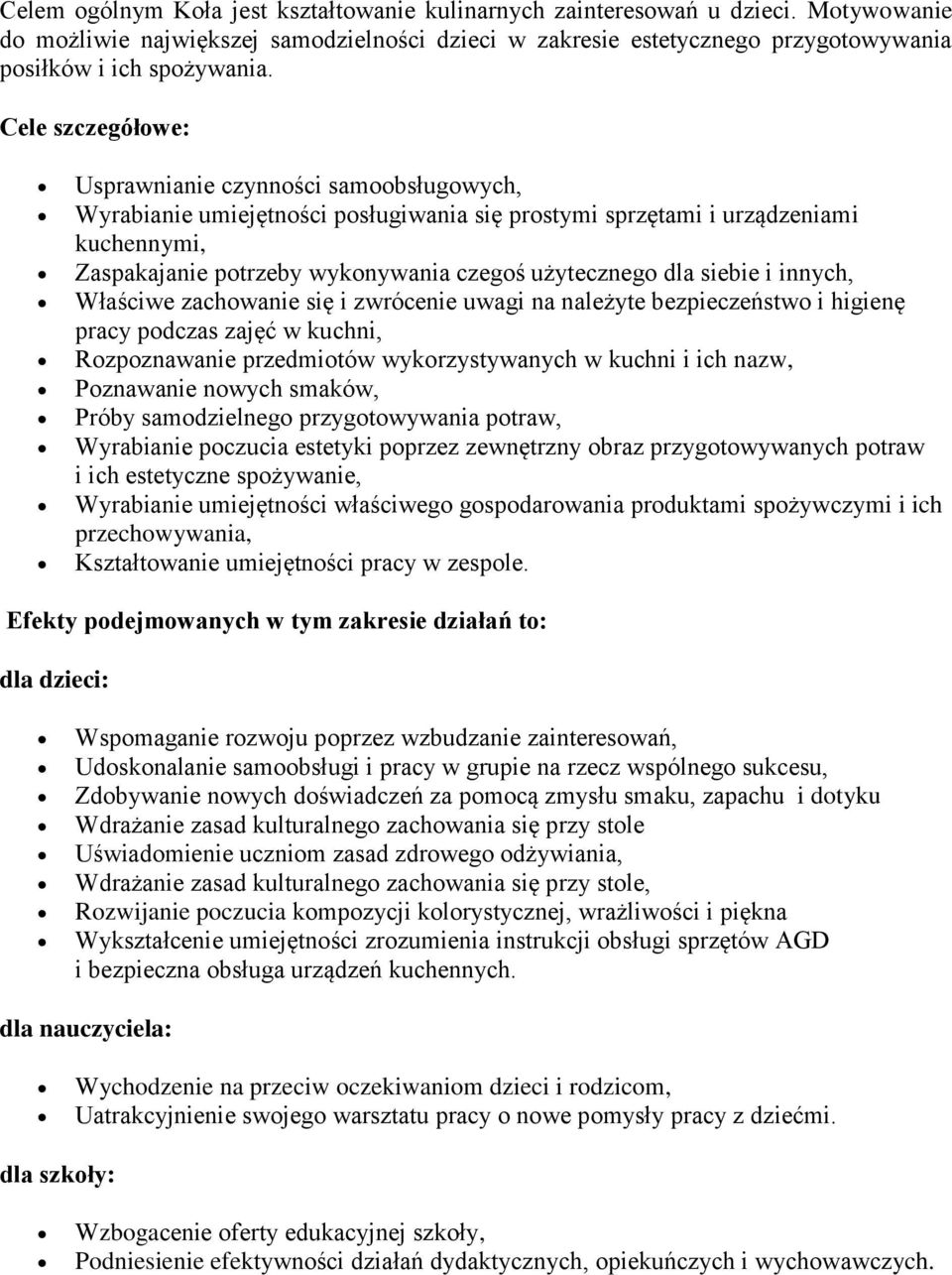 dla siebie i innych, Właściwe zachowanie się i zwrócenie uwagi na należyte bezpieczeństwo i higienę pracy podczas zajęć w kuchni, Rozpoznawanie przedmiotów wykorzystywanych w kuchni i ich nazw,