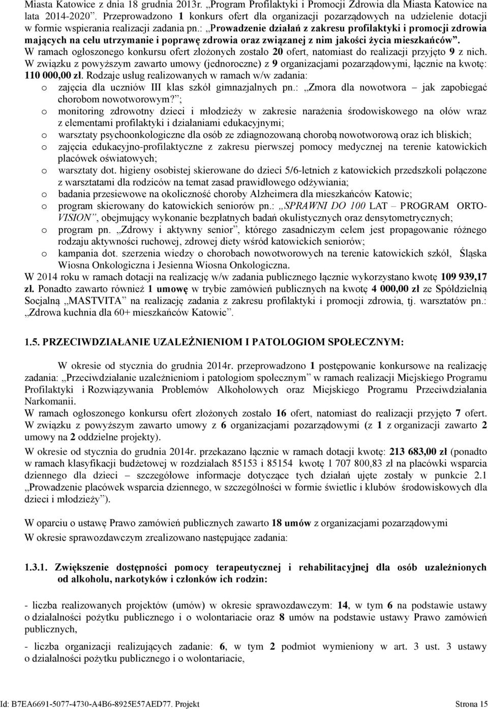 : Prowadzenie działań z zakresu profilaktyki i promocji zdrowia mających na celu utrzymanie i poprawę zdrowia oraz związanej z nim jakości życia mieszkańców.