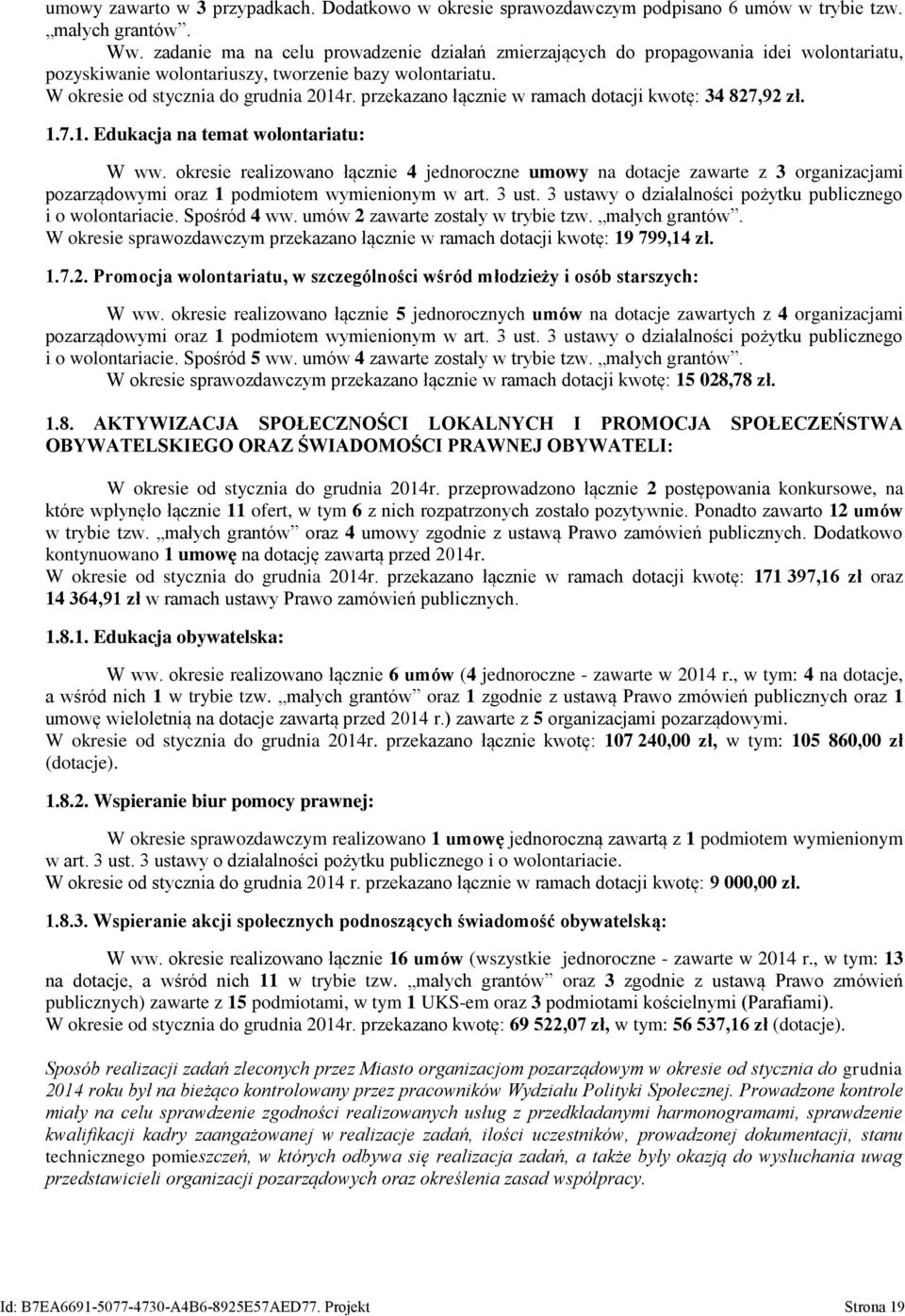 przekazano łącznie w ramach dotacji kwotę: 34 827,92 zł..7.. Edukacja na temat wolontariatu: W ww.