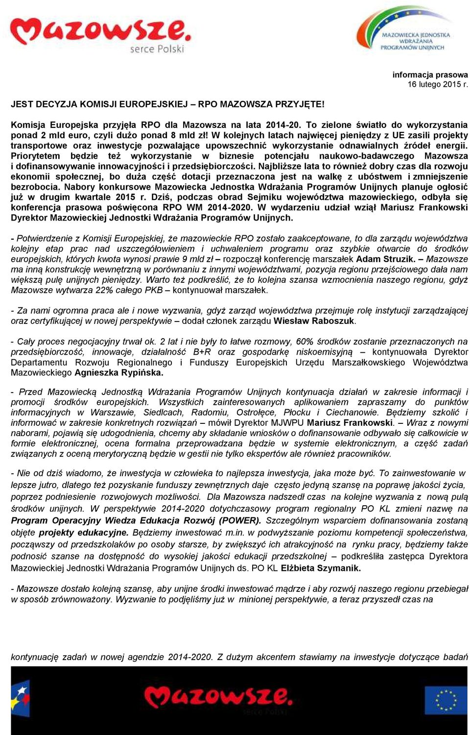 W kolejnych latach najwięcej pieniędzy z UE zasili projekty transportowe oraz inwestycje pozwalające upowszechnić wykorzystanie odnawialnych źródeł energii.