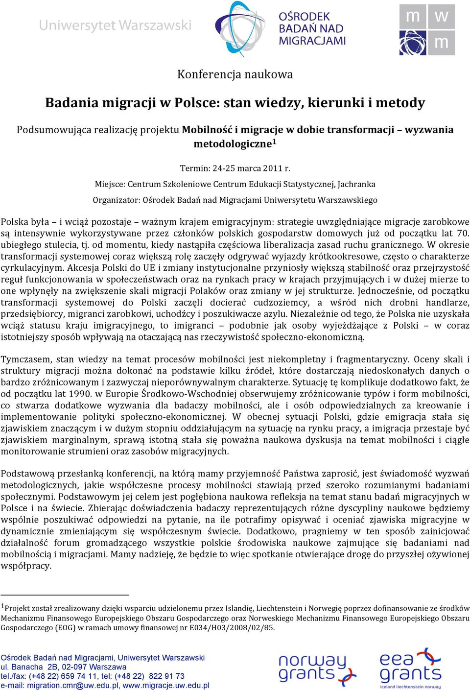 ważnymkrajememigracyjnym:strategieuwzględniającemigracjezarobkowe są intensywnie wykorzystywane przez członków polskich gospodarstw domowych już od początku lat 70. ubiegłegostulecia,tj.