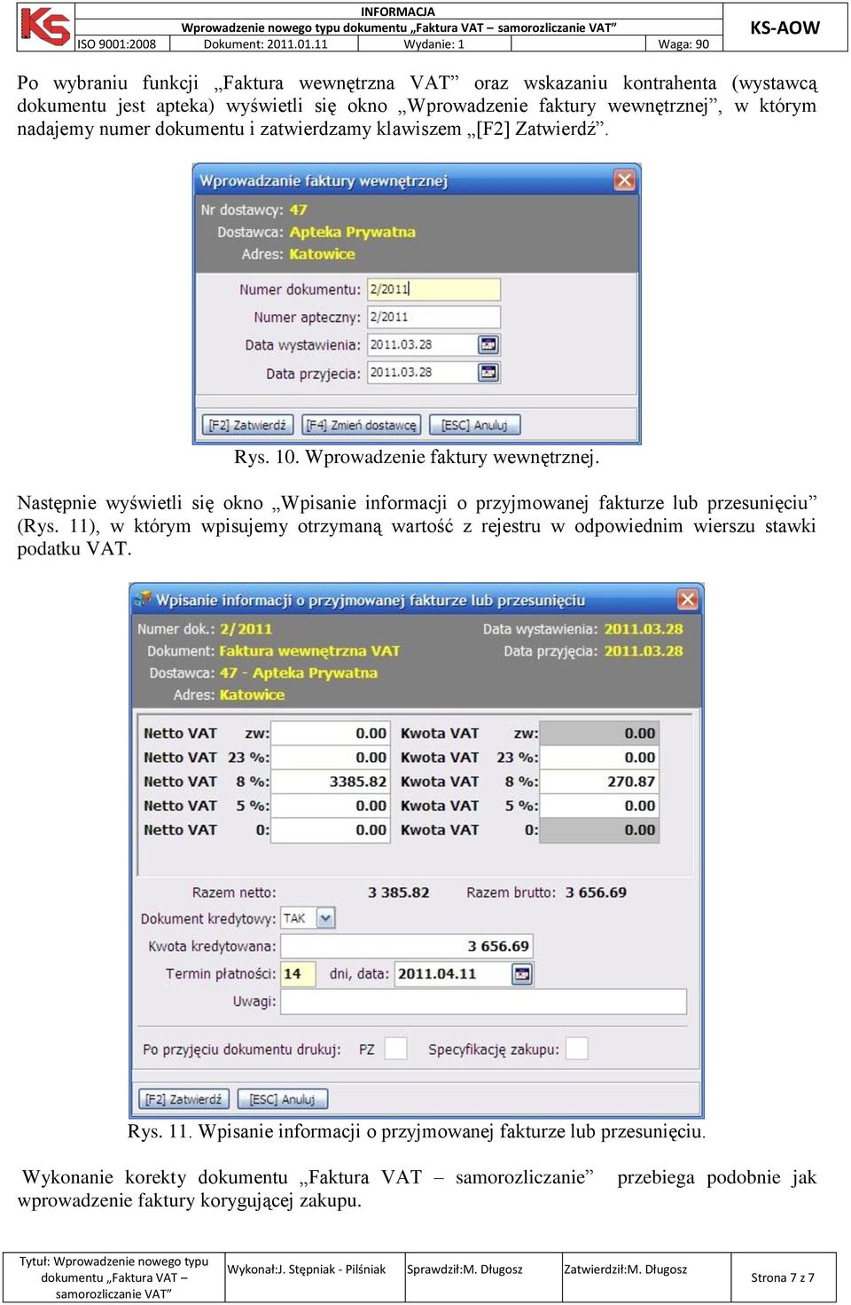 Następnie wyświetli się okno Wpisanie informacji o przyjmowanej fakturze lub przesunięciu (Rys.