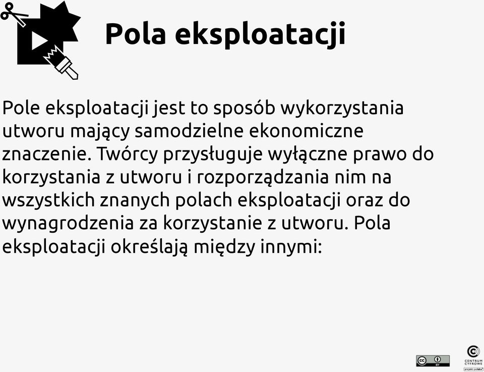 Twórcy przysługuje wyłączne prawo do korzystania z utworu i rozporządzania nim