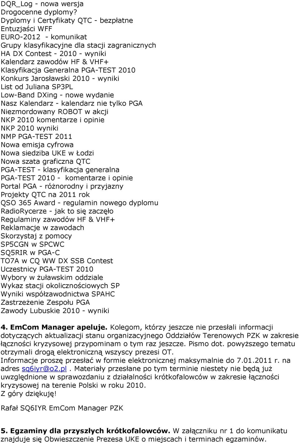 PGA-TEST 20 Konkurs Jarosławski 20 - wyniki List od Juliana SP3PL Low-Band DXing - nowe wydanie Nasz Kalendarz - kalendarz nie tylko PGA Niezmordowany ROBOT w akcji NKP 20 komentarze i opinie NKP 20