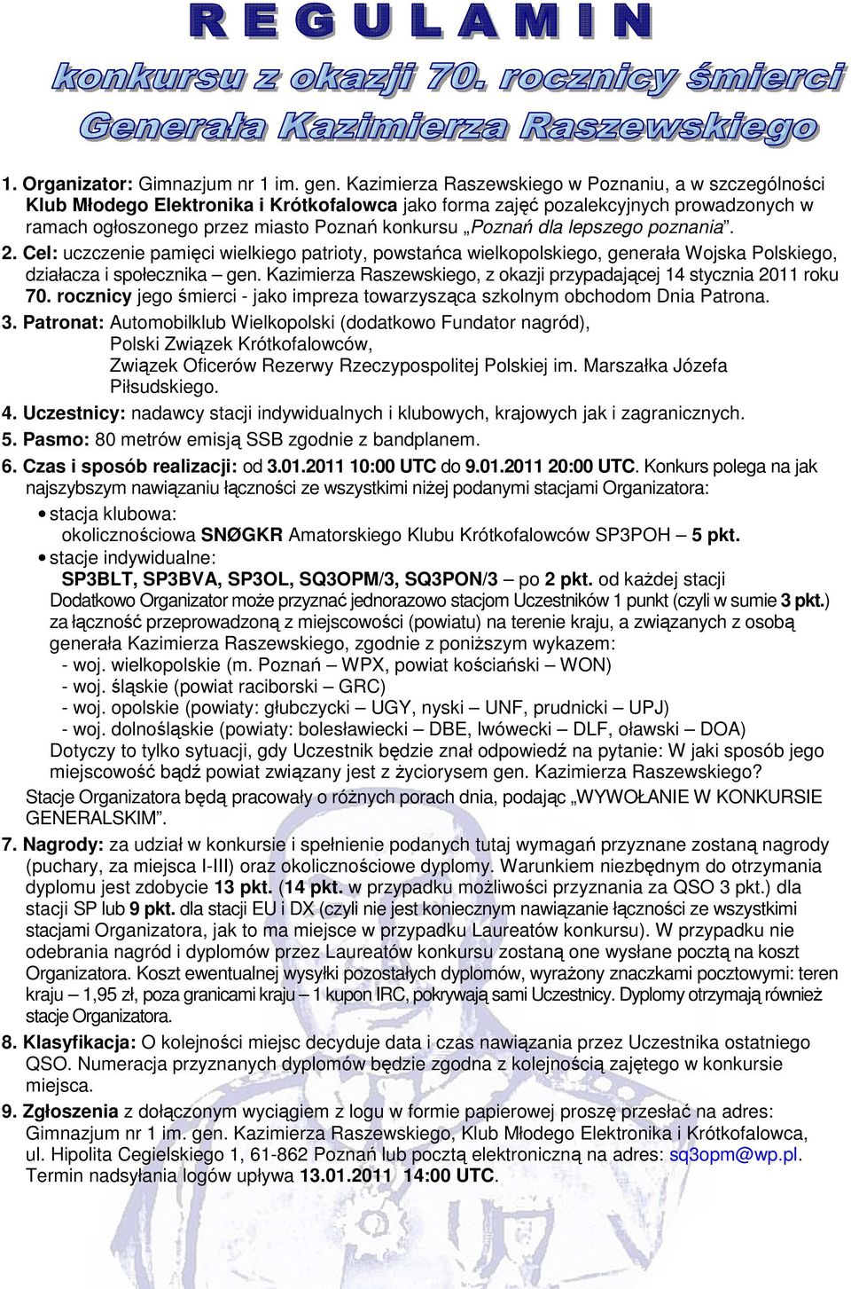 dla lepszego poznania. 2. Cel: uczczenie pamięci wielkiego patrioty, powstańca wielkopolskiego, generała Wojska Polskiego, działacza i społecznika gen.