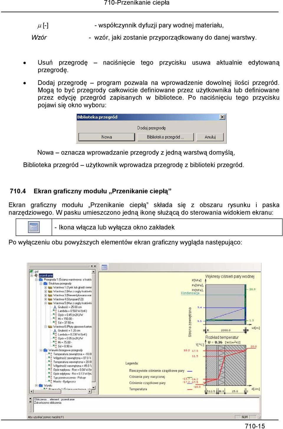 Po naciśnięciu tego przycisku pojawi się okno wyboru: Nowa oznacza wprowadzanie przegrody z jedną warstwą domyślą, Biblioteka przegród użytkownik wprowadza przegrodę z biblioteki przegród. 710.