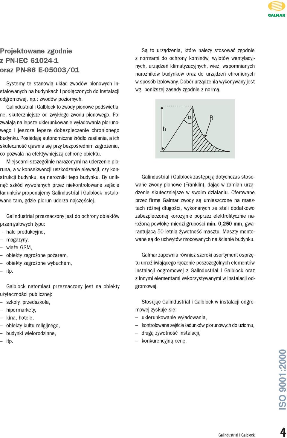 Posiadaj¹ autonomiczne Ÿród³o zasilania, a ich skutecznoœæ ujawnia siê przy bezpoœrednim zagro eniu, co pozwala na efektywniejsz¹ ochronê obiektu.