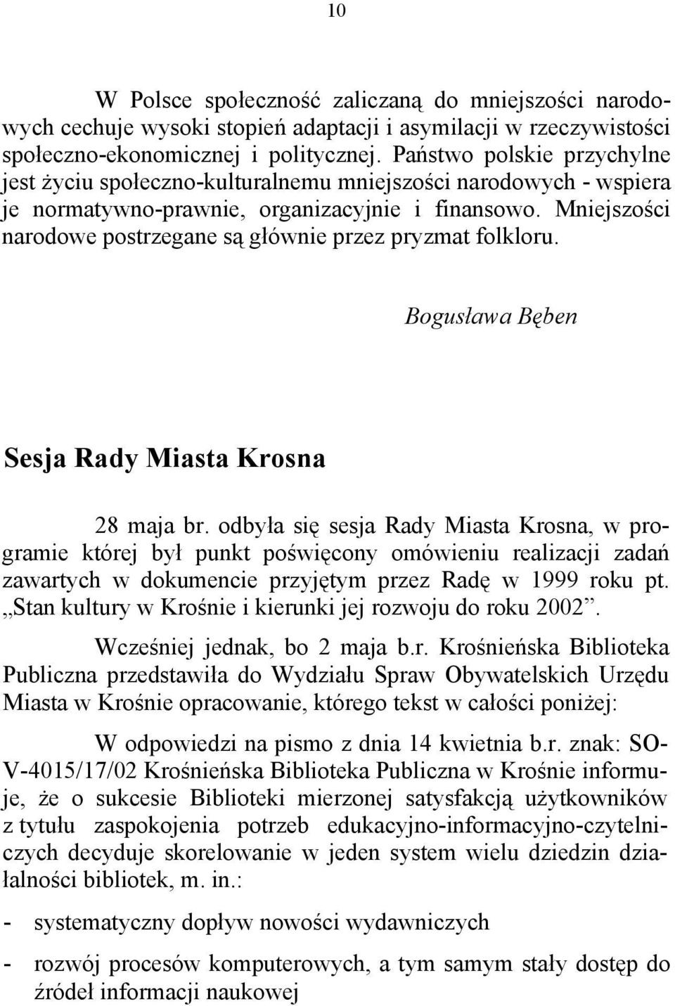 Mniejszości narodowe postrzegane są głównie przez pryzmat folkloru. Bogusława Bęben Sesja Rady Miasta Krosna 28 maja br.