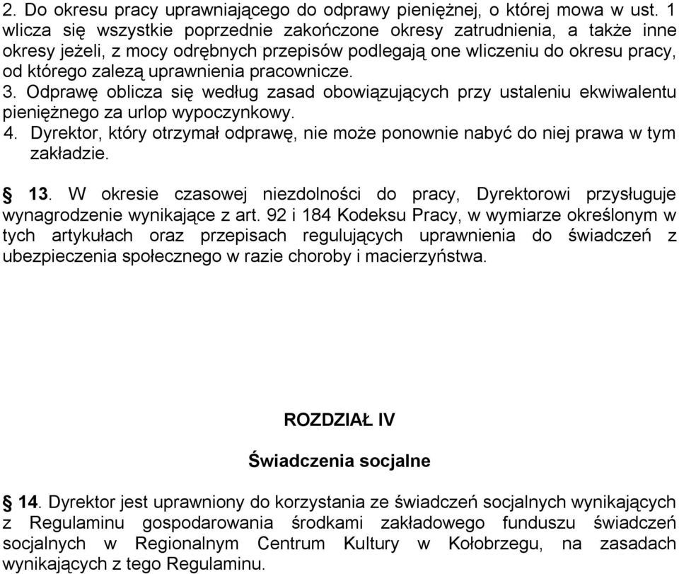 pracownicze. 3. Odprawę oblicza się według zasad obowiązujących przy ustaleniu ekwiwalentu pieniężnego za urlop wypoczynkowy. 4.