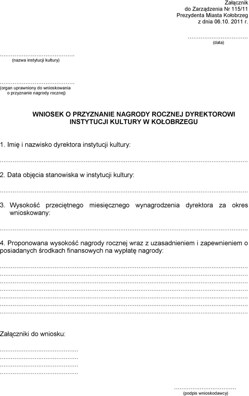 Imię i nazwisko dyrektora instytucji kultury: 2. Data objęcia stanowiska w instytucji kultury: 3.