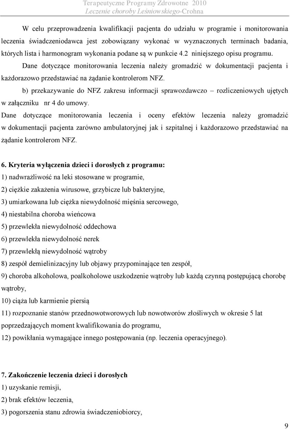 b) przekazywanie do NFZ zakresu informacji sprawozdawczo rozliczeniowych ujętych w załączniku nr 4 do umowy.