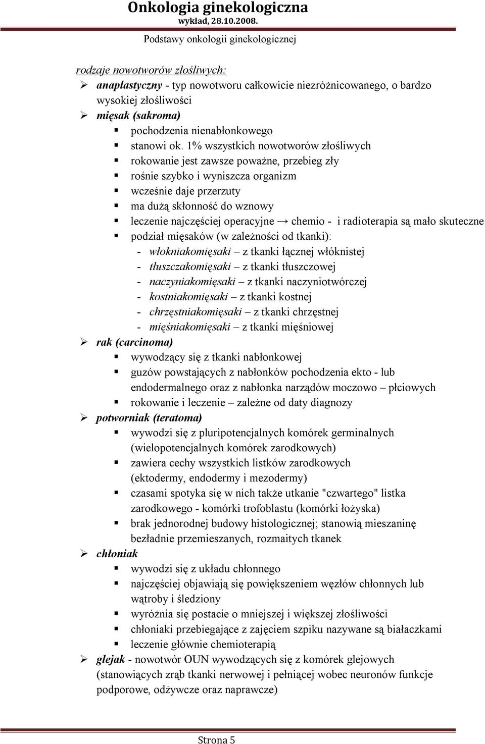 chemio - i radioterapia są mało skuteczne podział mięsaków (w zależności od tkanki): - włokniakomięsaki z tkanki łącznej włóknistej - tłuszczakomięsaki z tkanki tłuszczowej - naczyniakomięsaki z