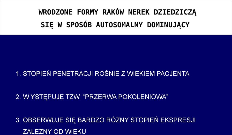 STOPIEŃ PENETRACJI ROŚNIE Z WIEKIEM PACJENTA 2.