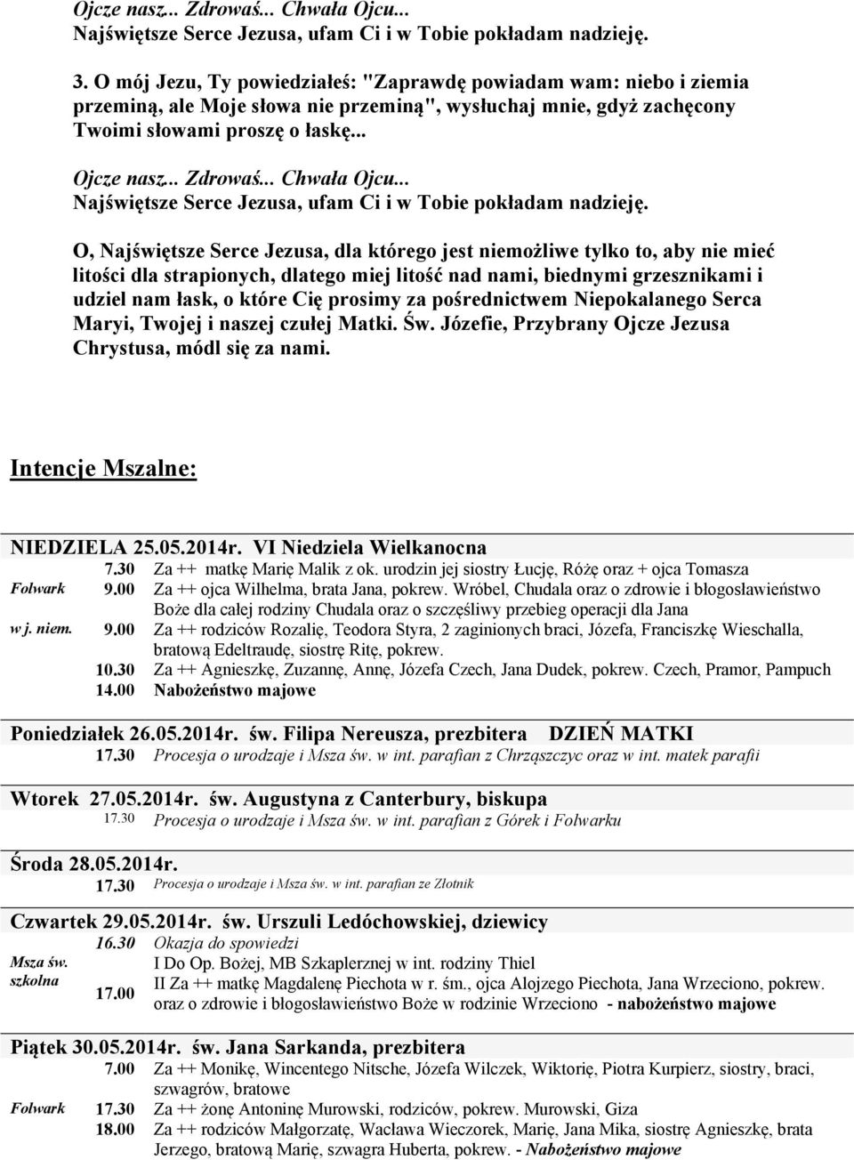 .. Chwała Ojcu... Najświętsze Serce Jezusa, ufam Ci i w Tobie pokładam nadzieję.
