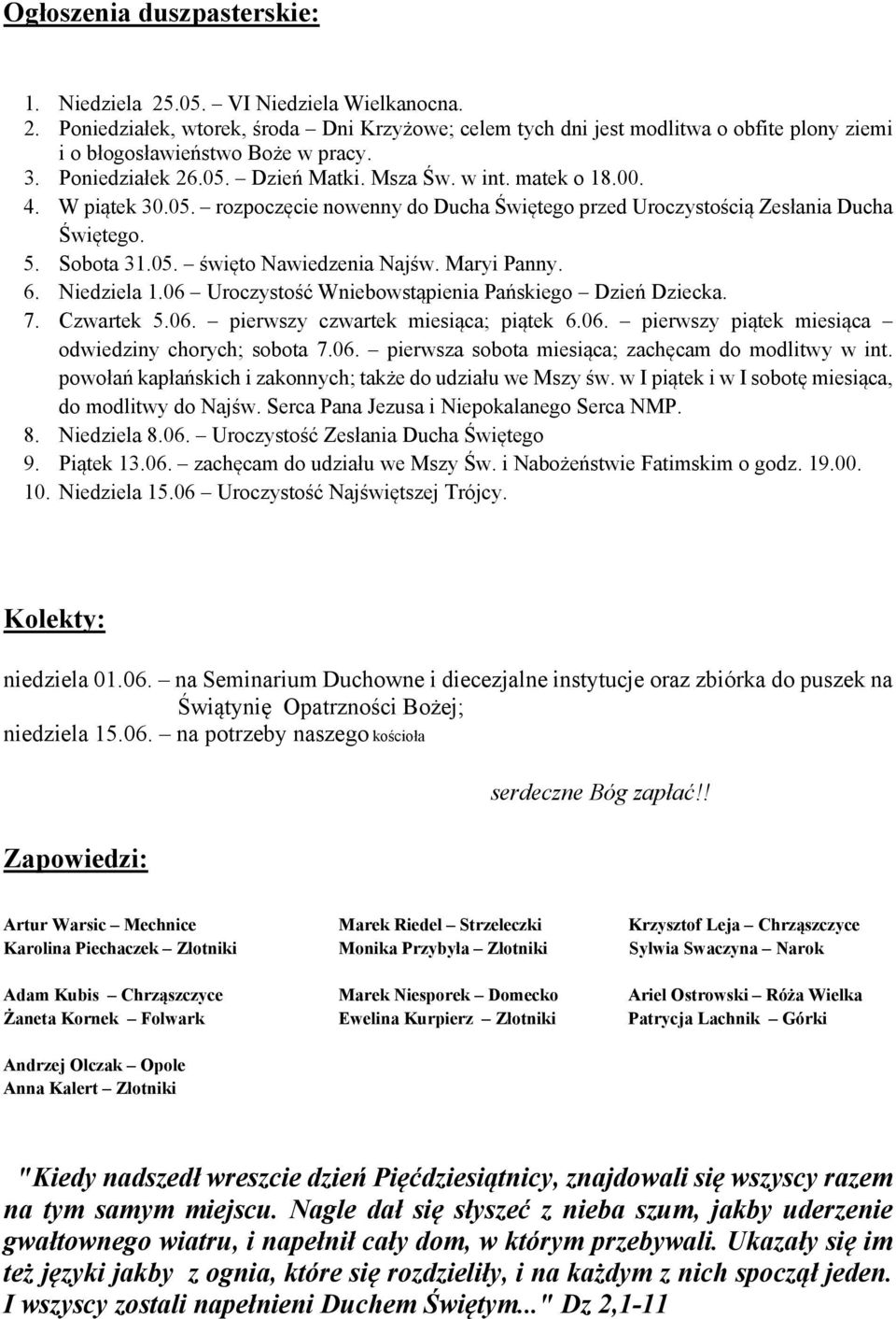 Maryi Panny. 6. Niedziela 1.06 Uroczystość Wniebowstąpienia Pańskiego Dzień Dziecka. 7. Czwartek 5.06. pierwszy czwartek miesiąca; piątek 6.06. pierwszy piątek miesiąca odwiedziny chorych; sobota 7.