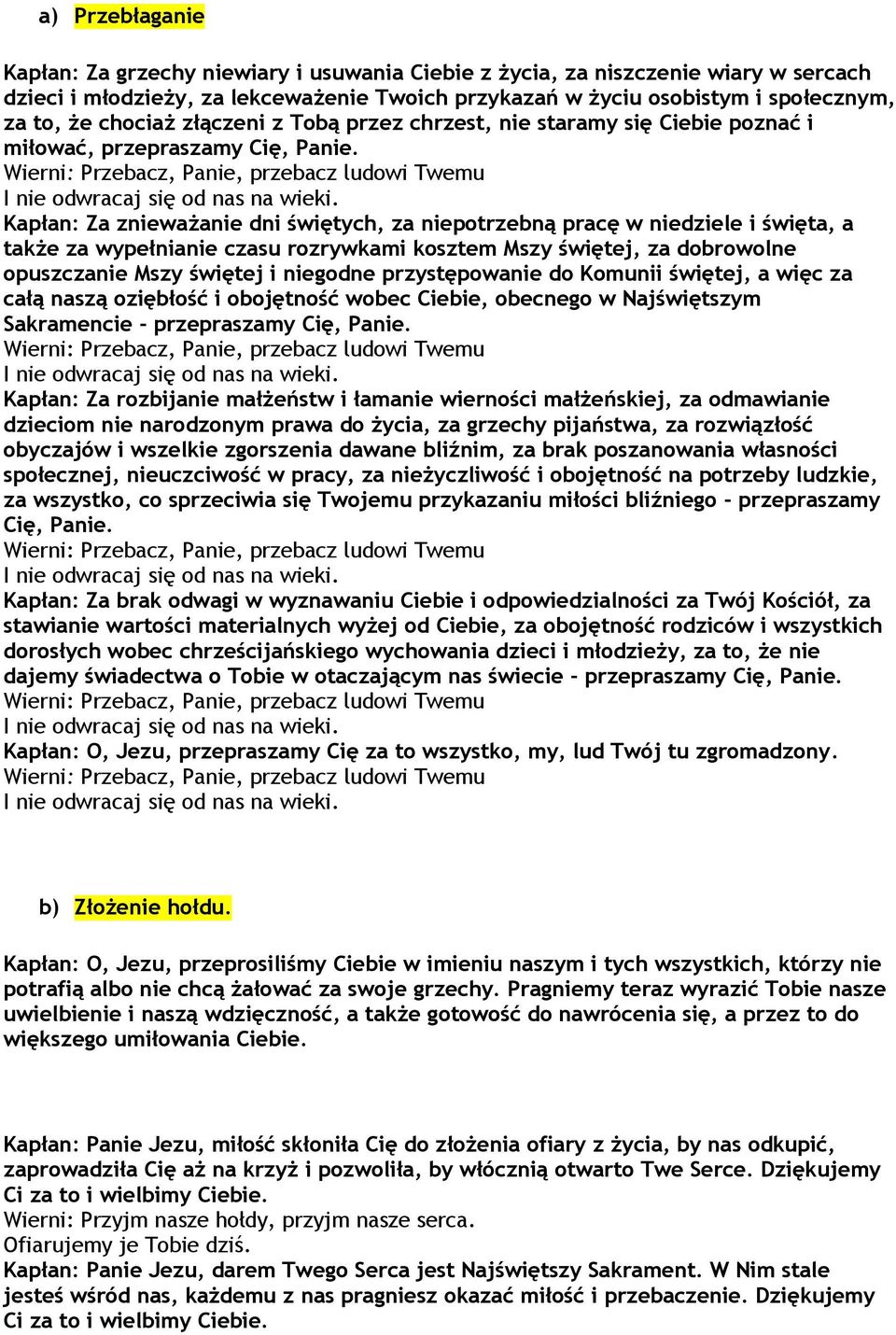 Kapłan: Za znieważanie dni świętych, za niepotrzebną pracę w niedziele i święta, a także za wypełnianie czasu rozrywkami kosztem Mszy świętej, za dobrowolne opuszczanie Mszy świętej i niegodne