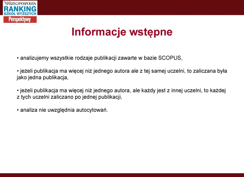 jedna publikacja, jeżeli publikacja ma więcej niż jednego autora, ale każdy jest z innej