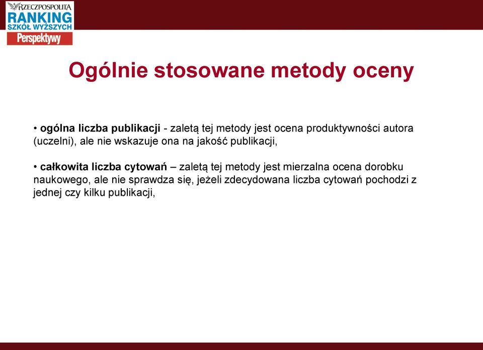 całkowita liczba cytowań zaletą tej metody jest mierzalna ocena dorobku naukowego,