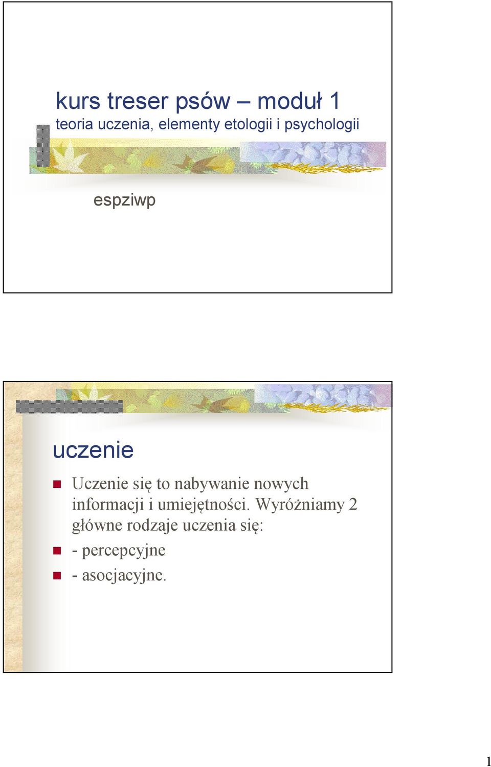 nabywanie nowych informacji i umiejętności.