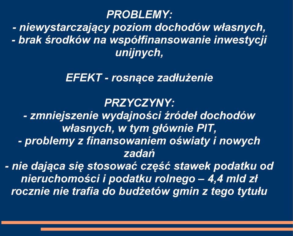 tym głównie PIT, - problemy z finansowaniem oświaty i nowych zadań - nie dająca się stosować część