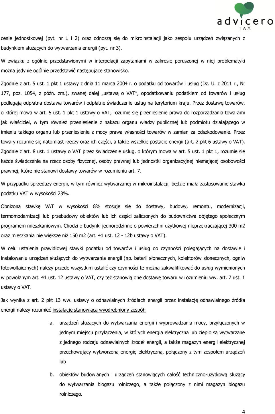 1 pkt 1 ustawy z dnia 11 marca 2004 r. o podatku od towarów i usług (Dz. U. z 2011 r., Nr 177, poz. 1054, z późn. zm.