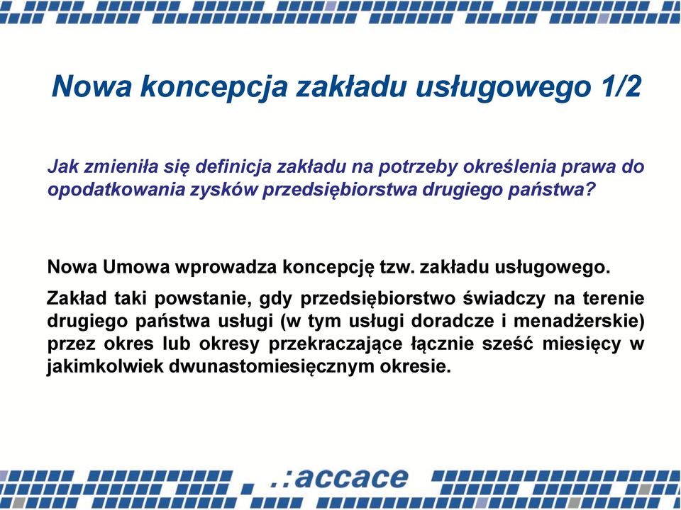 Zakład taki powstanie, gdy przedsiębiorstwo świadczy na terenie drugiego państwa usługi (w tym usługi doradcze