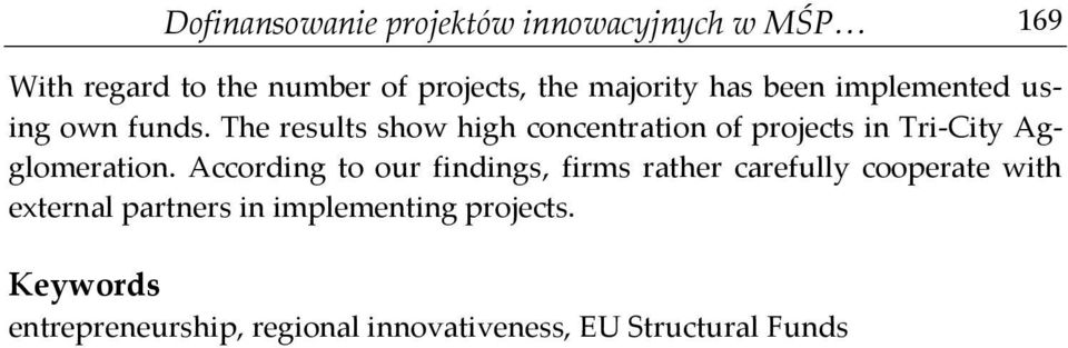 The results show high concentration of projects in Tri-City Agglomeration.