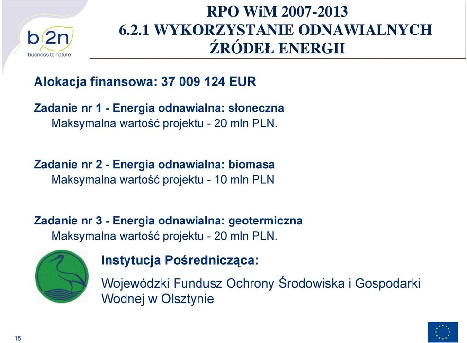 odnawialna: słoneczna Maksymalna wartość projektu - 20 mln PLN.