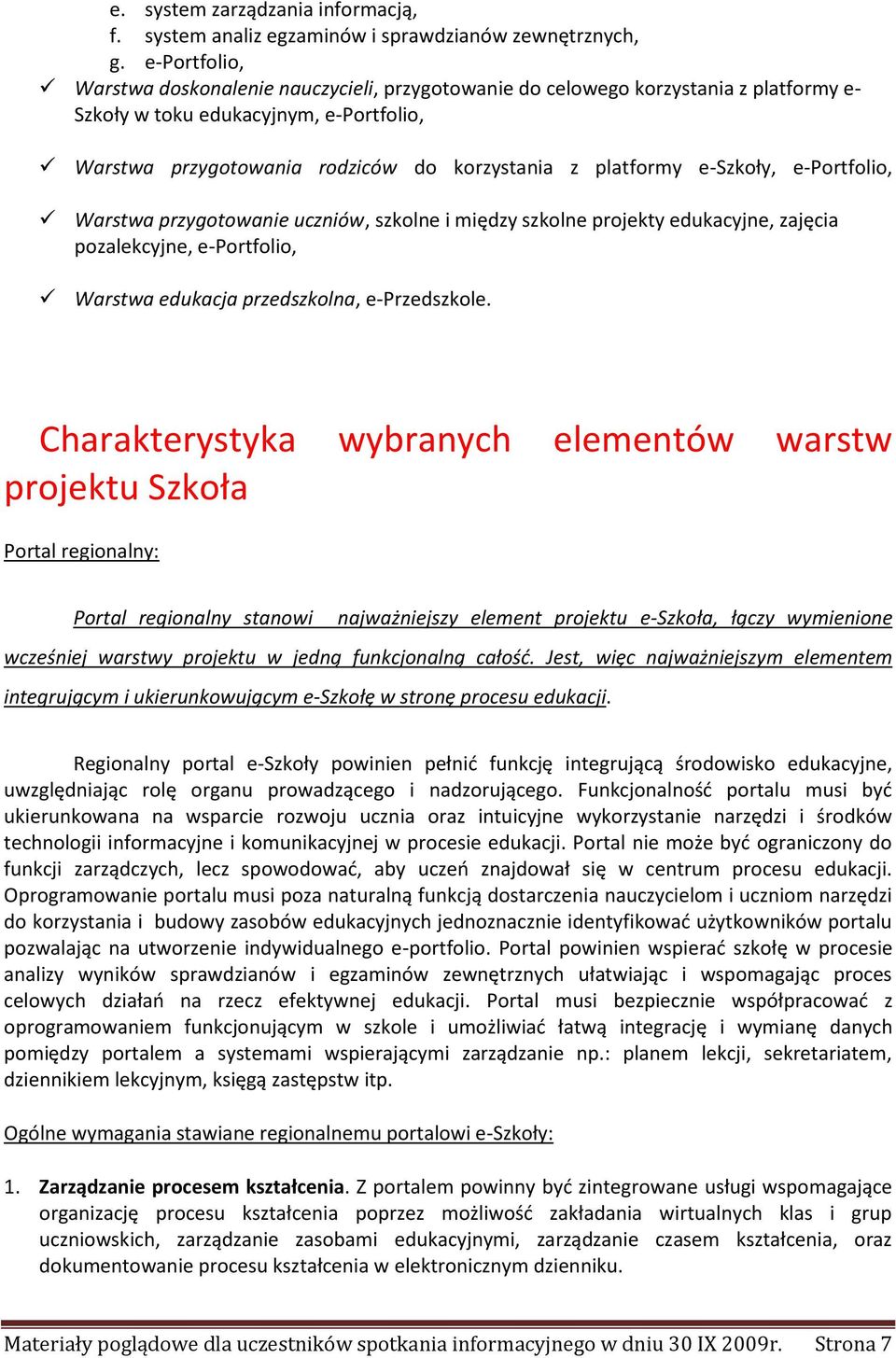 e-szkoły, e-portfolio, Warstwa przygotowanie uczniów, szkolne i między szkolne projekty edukacyjne, zajęcia pozalekcyjne, e-portfolio, Warstwa edukacja przedszkolna, e-przedszkole.