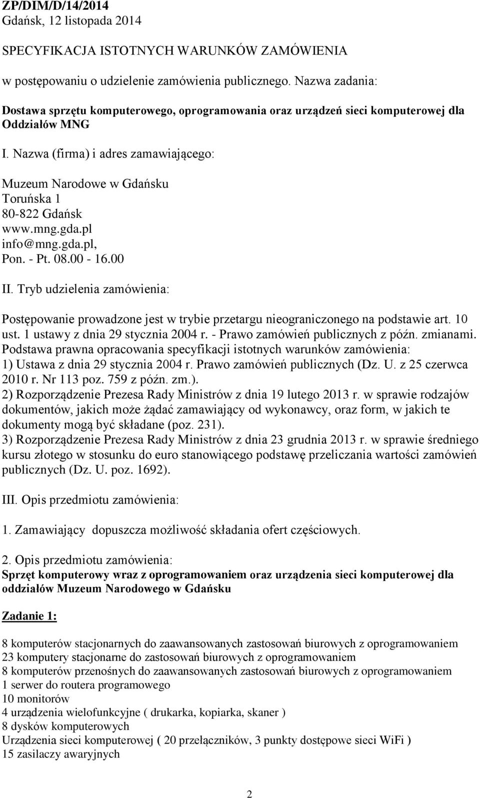 Nazwa (firma) i adres zamawiającego: Muzeum Narodowe w Gdańsku Toruńska 1 80-822 Gdańsk www.mng.gda.pl info@mng.gda.pl, Pon. - Pt. 08.00-16.00 II.