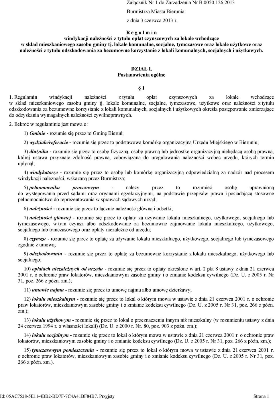 lokale komunalne, socjalne, tymczasowe oraz lokale użytkowe oraz należności z tytułu odszkodowania za bezumowne korzystanie z lokali komunalnych, socjalnych i użytkowych. DZIAŁ I.