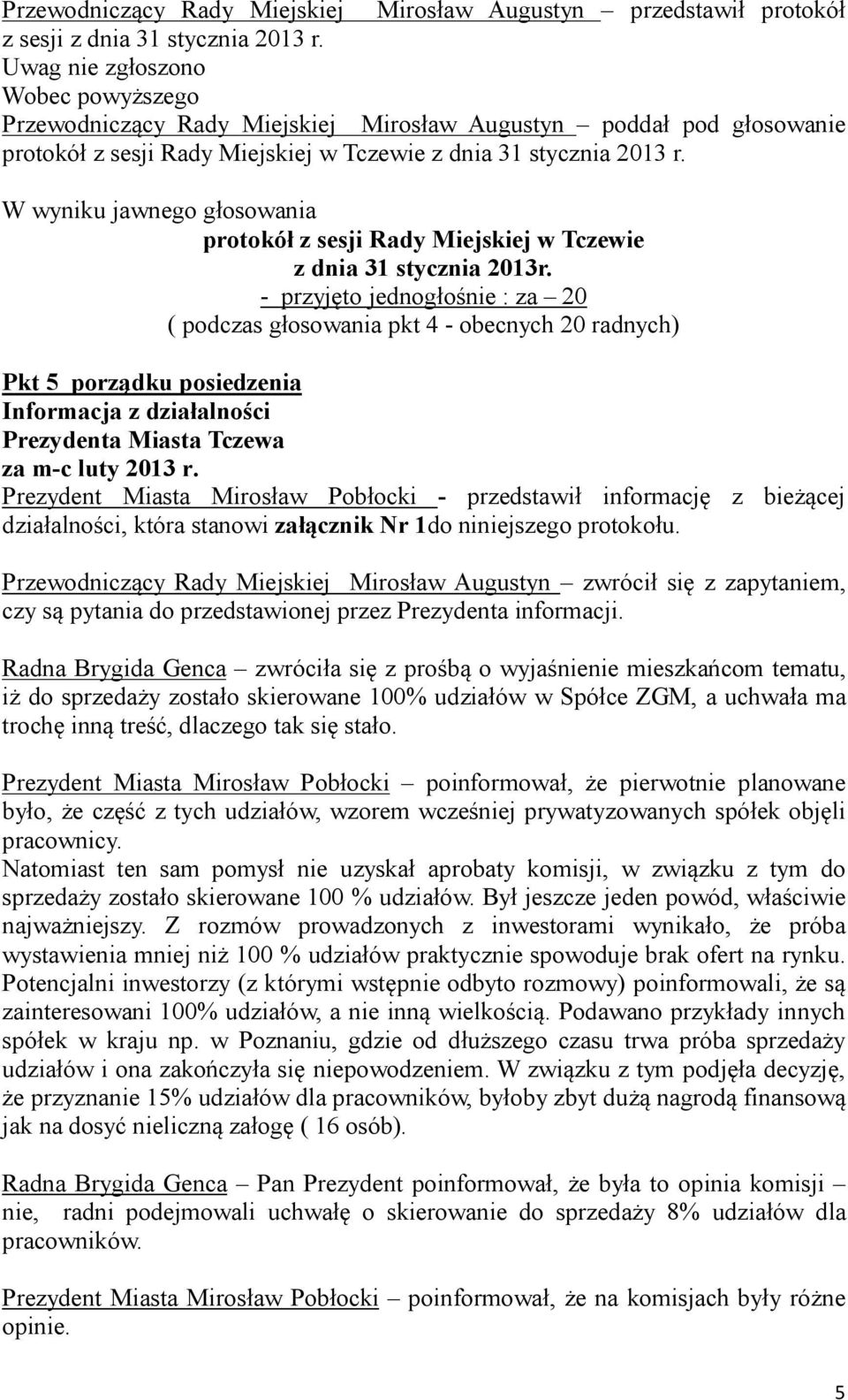 W wyniku jawnego głosowania protokół z sesji Rady Miejskiej w Tczewie z dnia 31 stycznia 2013r.