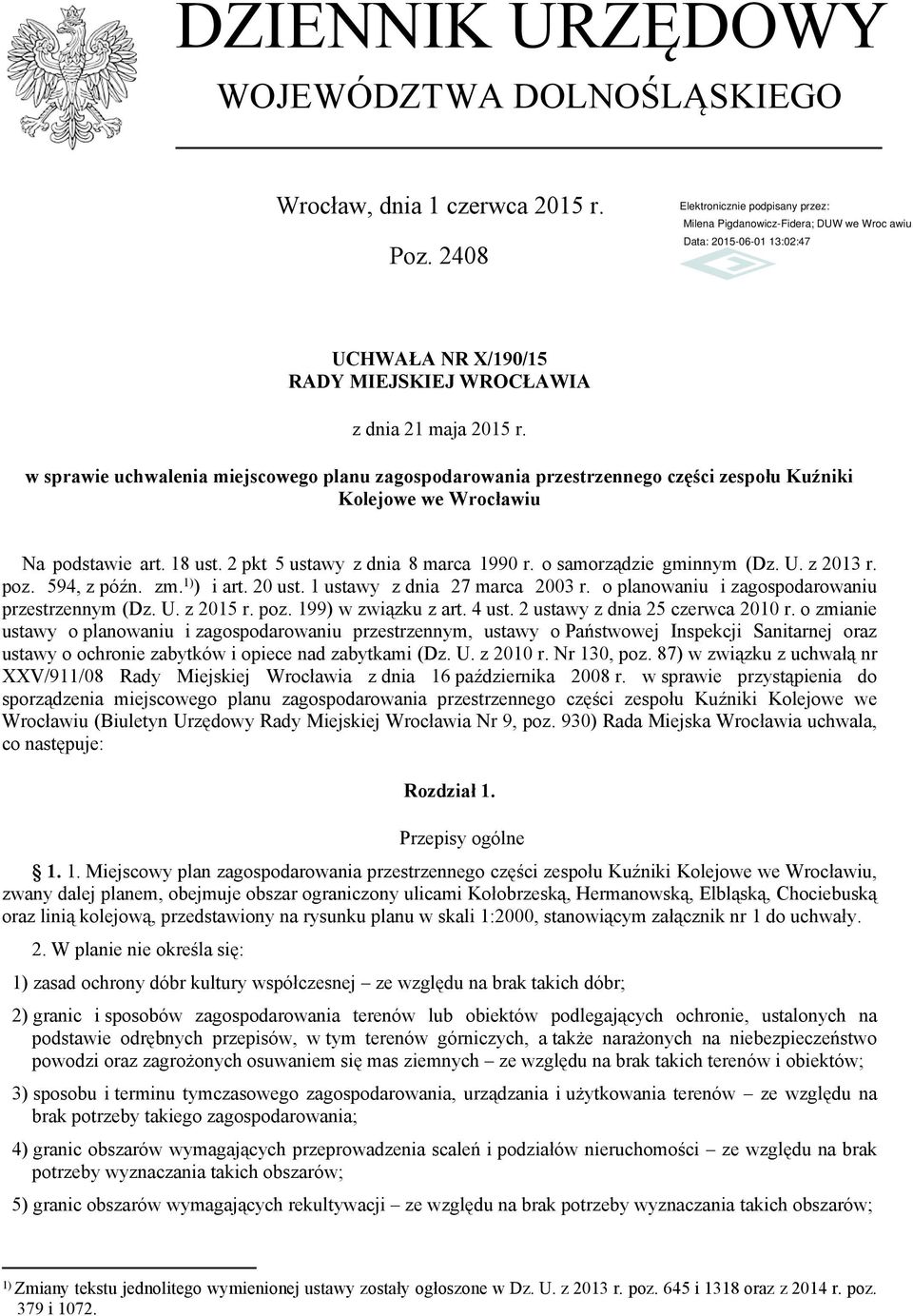 o samorządzie gminnym (Dz. U. z 2013 r. poz. 594, z późn. zm. 1) ) i art. 20 ust. 1 ustawy z dnia 27 marca 2003 r. o planowaniu i zagospodarowaniu przestrzennym (Dz. U. z 2015 r. poz. 199) w związku z art.