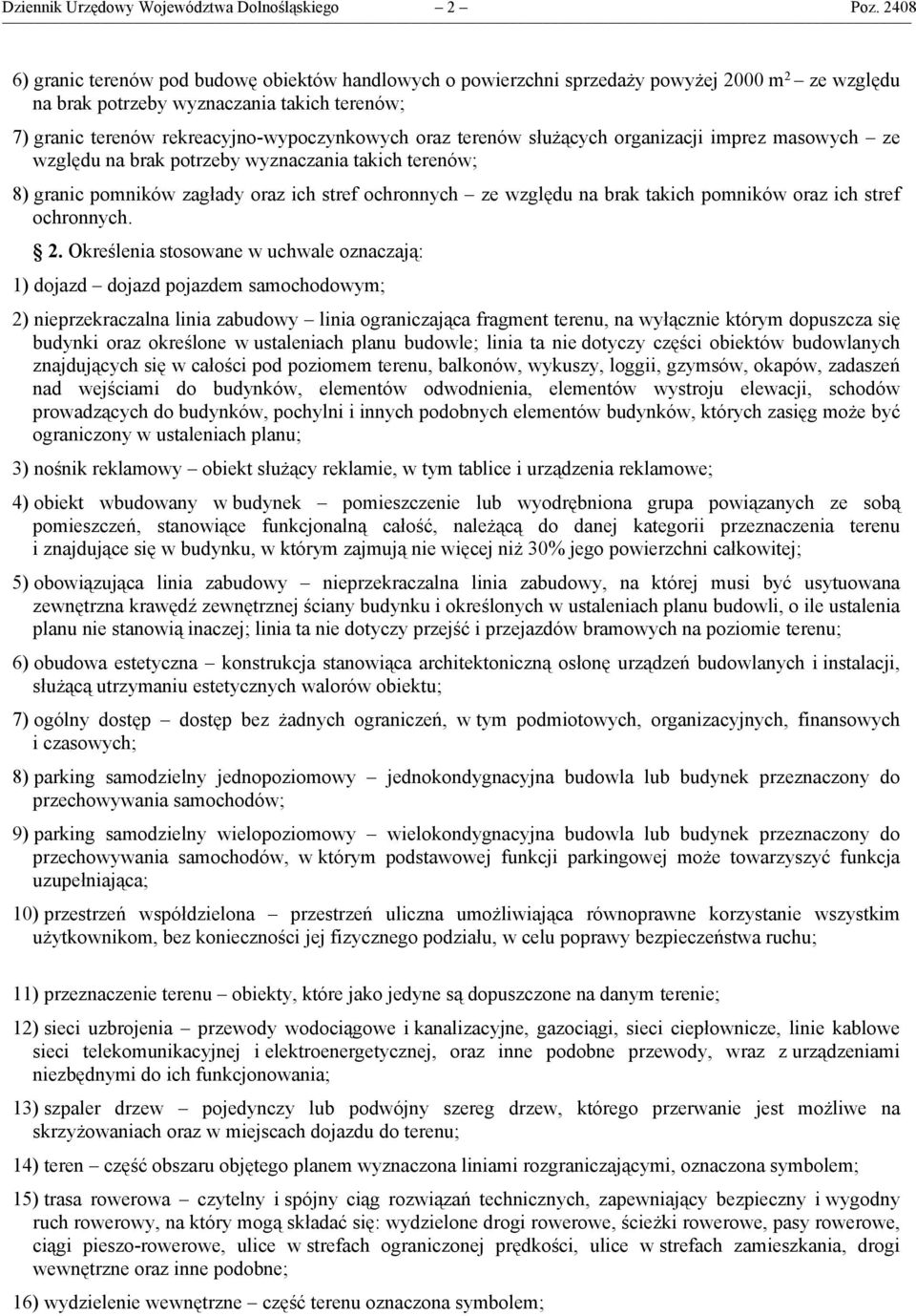 oraz terenów służących organizacji imprez masowych ze względu na brak potrzeby wyznaczania takich terenów; 8) granic pomników zagłady oraz ich stref ochronnych ze względu na brak takich pomników oraz