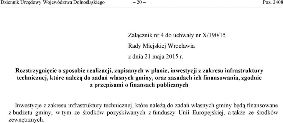 gminy, oraz zasadach ich finansowania, zgodnie z przepisami o finansach publicznych Inwestycje z zakresu infrastruktury technicznej, które należą