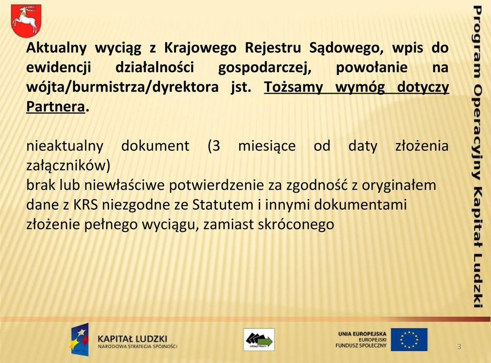 nieaktualny dokument (3 miesiące od daty złożenia załączników) brak lub niewłaściwe potwierdzenie